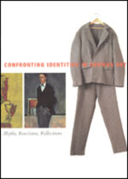 Confronting Identities in German Art: Myths, Reactions, Reflections