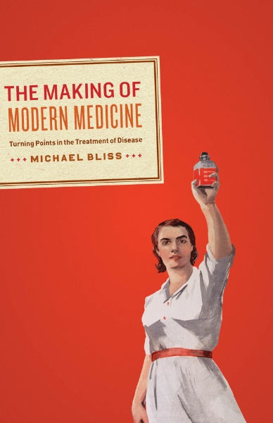 The Making of Modern Medicine: Turning Points in the Treatment of Disease