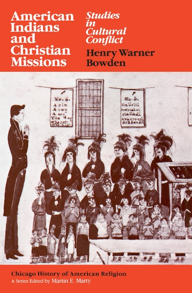 American Indians and Christian Missions: Studies in Cultural Conflict