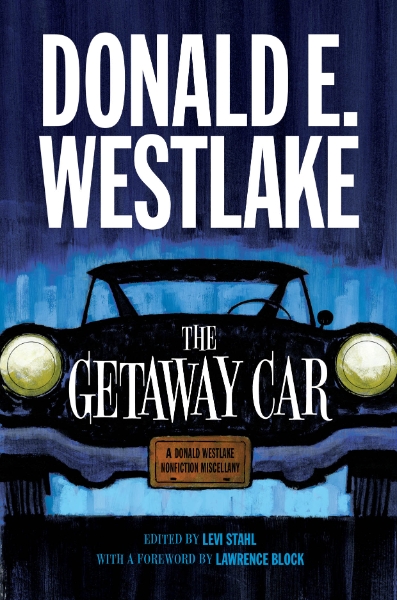 The Getaway Car: A Donald Westlake Nonfiction Miscellany