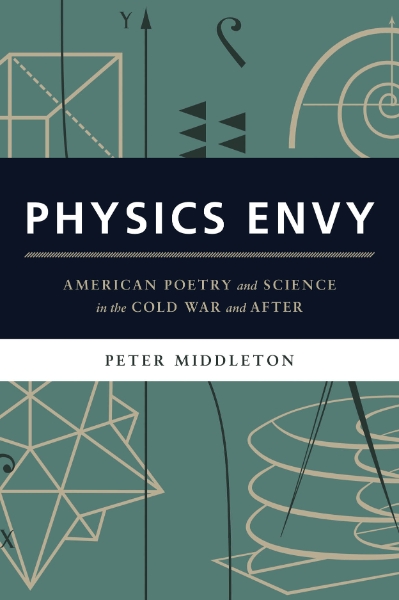 Physics Envy: American Poetry and Science in the Cold War and After