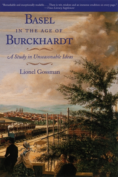 Basel in the Age of Burckhardt: A Study in Unseasonable Ideas