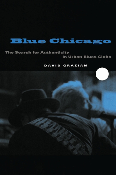 Blue Chicago: The Search for Authenticity in Urban Blues Clubs