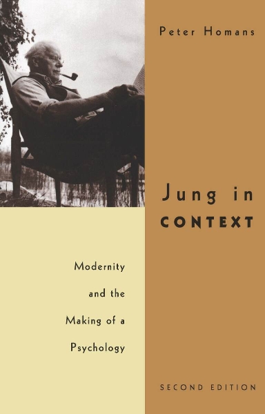 Jung in Context: Modernity and the Making of a Psychology