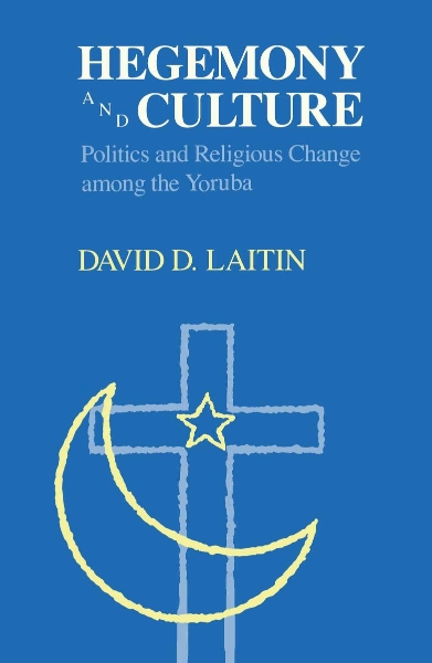 Hegemony and Culture: Politics and Religious Change among the Yoruba