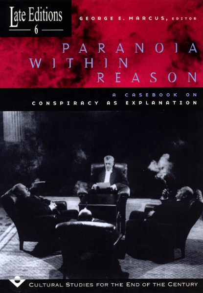 Paranoia within Reason: A Casebook on Conspiracy as Explanation