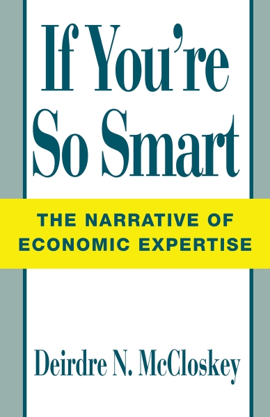 If You’re So Smart: The Narrative of Economic Expertise