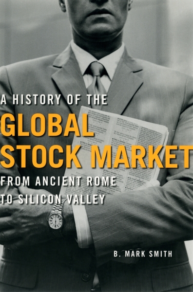 A History of the Global Stock Market: From Ancient Rome to Silicon Valley