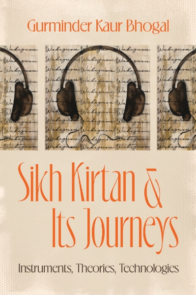 Sikh Kirtan and Its Journeys: Instruments, Theories, Technologies