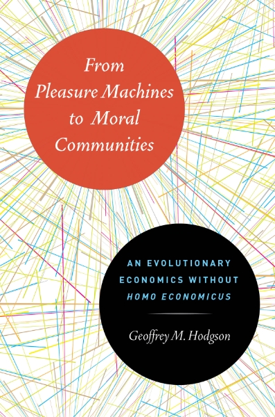 From Pleasure Machines to Moral Communities: An Evolutionary Economics without Homo economicus