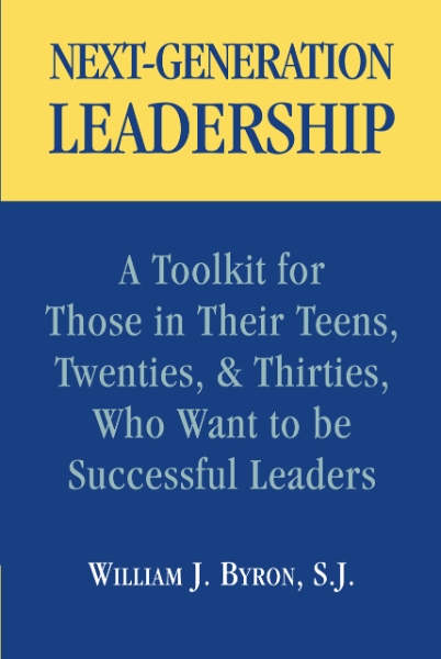 Next-Generation Leadership: A Toolkit for Those in Their Teens, Twenties, & Thirties, Who Want to be Successful Leaders