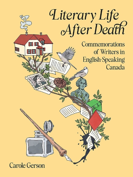 Literary Life After Death: Commemorations of Writers in English-Speaking Canada