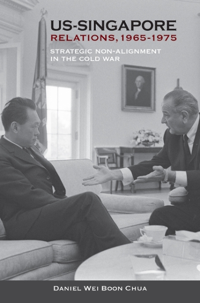 US-Singapore Relations, 1965-1975: Strategic Non-alignment in the Cold War